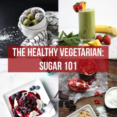 The Healthy Vegetarian: Sugar 101