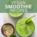green smoothie with text overlay that says 15+ vegan smoothie recipes