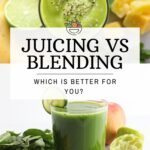 Juicing vs Blending: Which is Healthier?