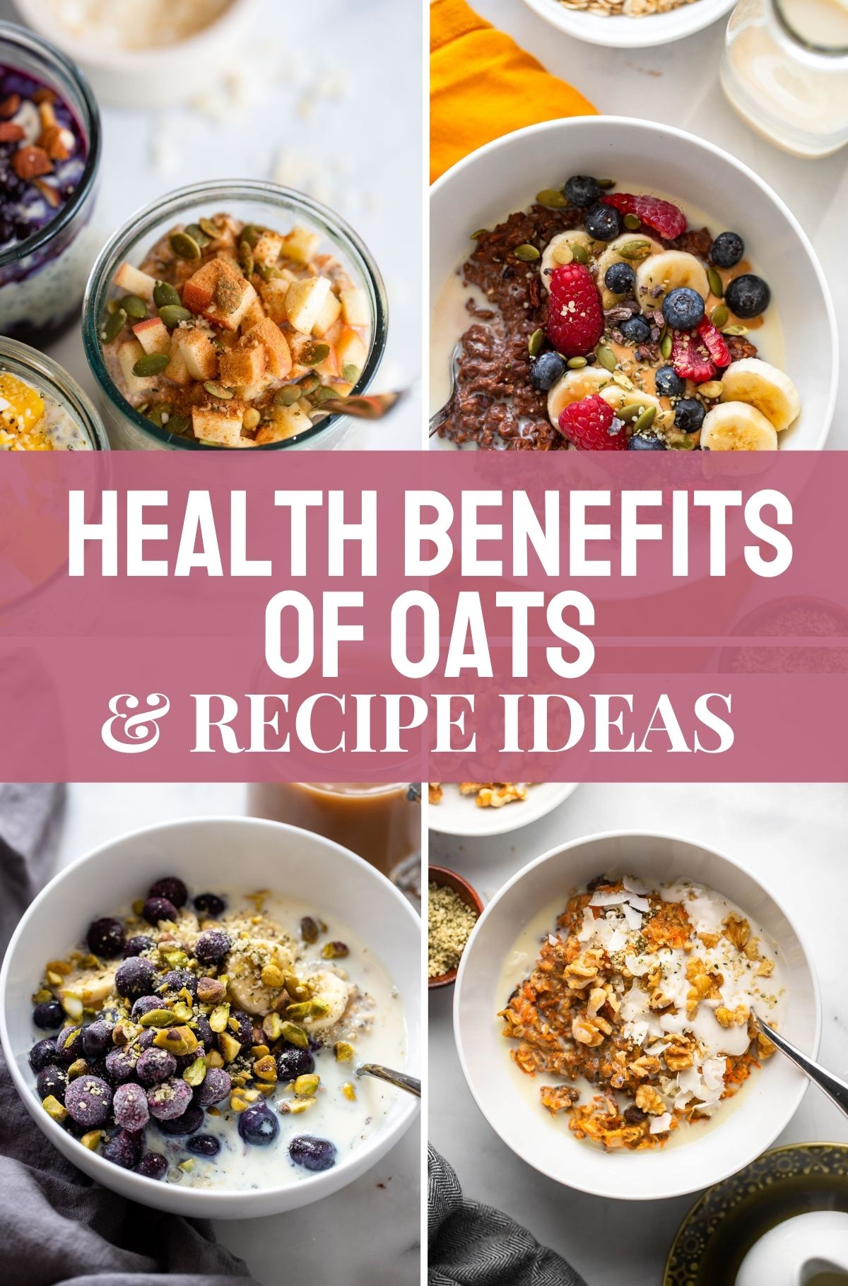 collage of 4 images of oats with text overlay that says health benefits of oats & recipe ideas.